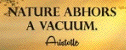 Nature abhors a
                                                          vacuum