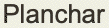 Planchar